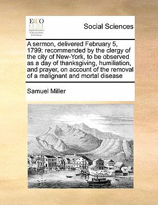 A sermon, delivered February 5, 1799: recommend... 1171418116 Book Cover