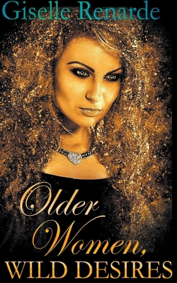 Older Women, Wild Desires B0BXCPWK49 Book Cover