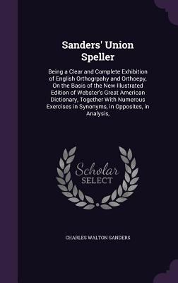 Sanders' Union Speller: Being a Clear and Compl... 1356808808 Book Cover