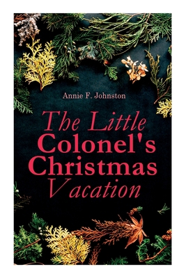The Little Colonel's Christmas Vacation: Childr... 8027305888 Book Cover