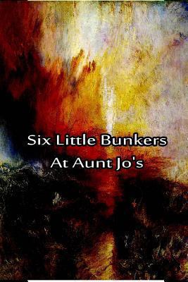 Six Little Bunkers At Aunt Jo's 1480029157 Book Cover
