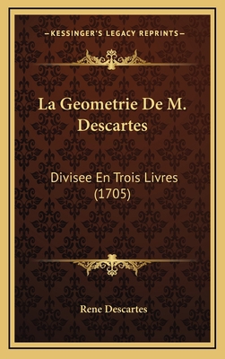La Geometrie De M. Descartes: Divisee En Trois ... [French] 1166080927 Book Cover