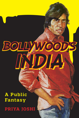 Bollywood's India: A Public Fantasy 0231169612 Book Cover