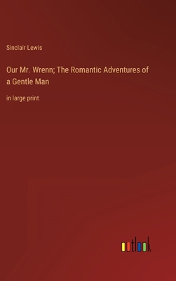 Our Mr. Wrenn; The Romantic Adventures of a Gen... 3368336878 Book Cover