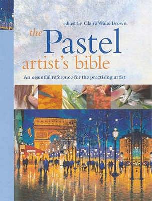 The Pastel Artist's Bible 1844481875 Book Cover