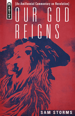Our God Reigns: An Amillennial Commentary on Re... 1527111733 Book Cover