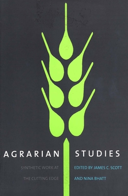 Agrarian Studies: Synthetic Work at the Cutting... 0300085028 Book Cover