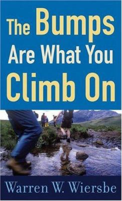 The Bumps Are What You Climb on: Encouragement ... 0800787374 Book Cover