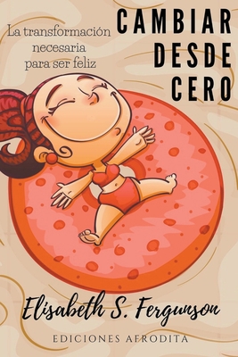 Cambiar Desde Cero [Spanish] B0CHXPKHKT Book Cover