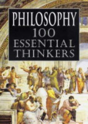 Philosophy : 100 Essential Thinkers 0572029357 Book Cover