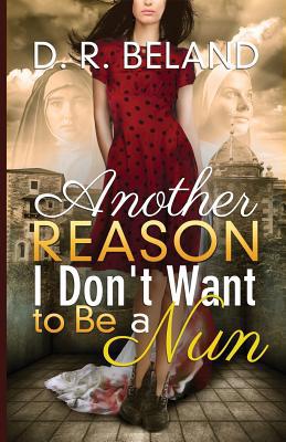 Another Reason I Don't Want to Be a Nun 1530329922 Book Cover