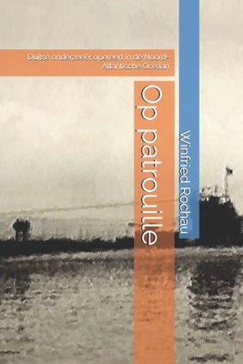 Op patrouille: Duitse onderzeeër opereert in de... [Dutch] B0D1CMMVQY Book Cover