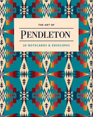 The Art of Pendleton Notes: 20 Notecards and En... 1452172528 Book Cover