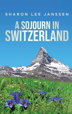 A Sojourn in Switzerland 1637675240 Book Cover