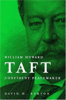 William Howard Taft: Confident Peacemaker 0916101517 Book Cover