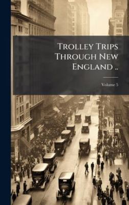 Trolley Trips Through New England .. 1023979748 Book Cover