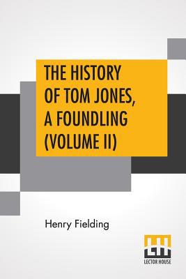 The History Of Tom Jones, A Foundling (Volume II) 935342478X Book Cover