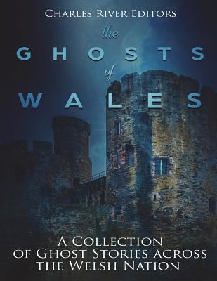 The Ghosts of Wales: A Collection of Ghost Stor... 1721938486 Book Cover