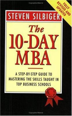 The 10-Day MBA : A Step-By-Step Guide to Master... 0749914017 Book Cover