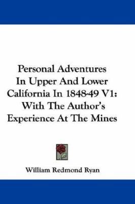 Personal Adventures in Upper and Lower Californ... 0548363544 Book Cover
