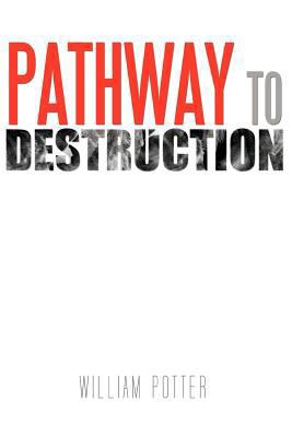 Pathway to Destruction 1463442327 Book Cover