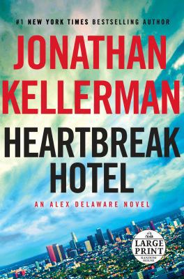 Heartbreak Hotel: An Alex Delaware Novel [Large Print] 1524756474 Book Cover