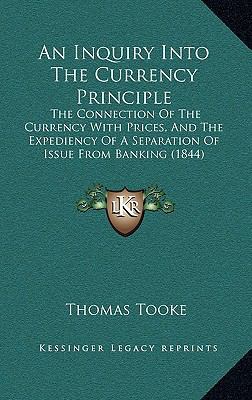 An Inquiry Into The Currency Principle: The Con... 1165285169 Book Cover