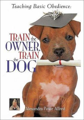 Teaching Basic Obedience: Train the Owner, Trai... 0793805910 Book Cover