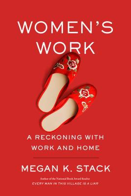 Women's Work: A Reckoning with Work and Home 0385542097 Book Cover