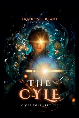 The Cyle: Close Your Left Eye B0D1FVS91P Book Cover