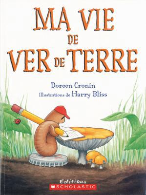 Ma Vie de Ver de Terre [French] 0439940915 Book Cover