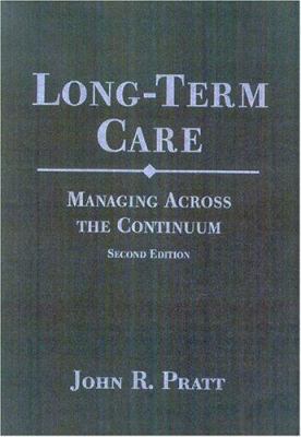 Long-Term Care: Managing Across the Continuum 0763731862 Book Cover