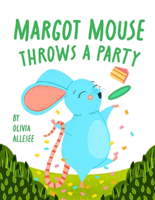 Margot Mouse Throws a Party B0G2D2H7D8 Book Cover