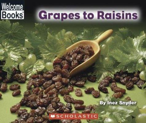 Grapes to Raisins 0516251988 Book Cover