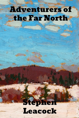 Adventurers of the Far North 1774411679 Book Cover