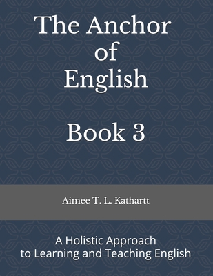 The Anchor of English: A Holistic Approach to L... B089M41TBR Book Cover