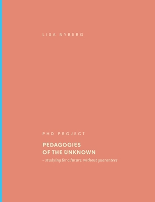 Pedagogies of the Unknown: studying for a futur... 9180276903 Book Cover