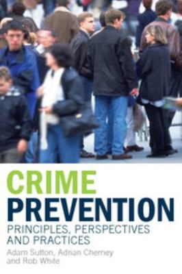 Crime Prevention: Principles, Perspectives and ... 0521684250 Book Cover