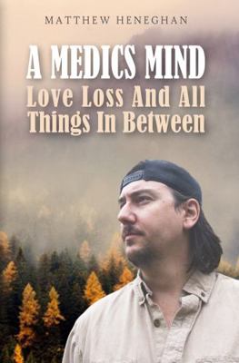 Paperback Medic's Mind Love, Loss, and All Things in Between Book