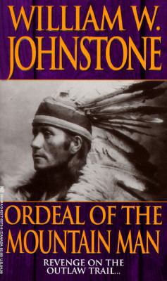 Ordeal of the Mountain Man (The Last Mountain M... 0821753738 Book Cover