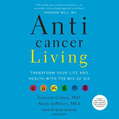 Anticancer Living: Transform Your Life and Heal... 0525497560 Book Cover