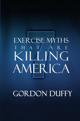 Hardcover 7 Exercise Myths that are Killing Americans Book