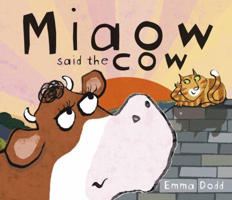 Miaow Said the Cow. Emma Dodd 1840119047 Book Cover