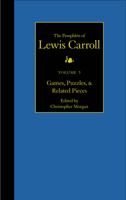 The Complete Pamphlets of Lewis Carroll: Games,... 0930326024 Book Cover