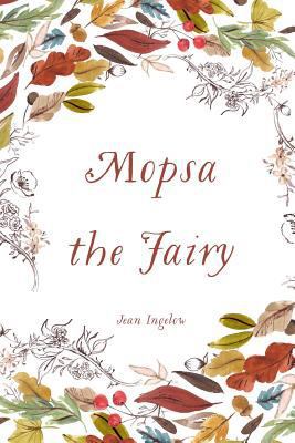 Mopsa the Fairy 1530201632 Book Cover