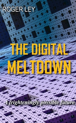 The Digital Meltdown B0C7T1NPZH Book Cover