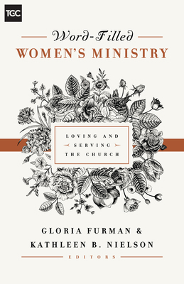 Word-Filled Women's Ministry: Loving and Servin... 1433545233 Book Cover