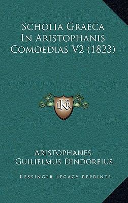 Scholia Graeca In Aristophanis Comoedias V2 (1823) [Latin] 1165322838 Book Cover