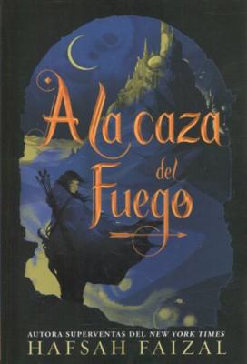A la caza del fuego (Spanish Edition) [Spanish] 8418002174 Book Cover