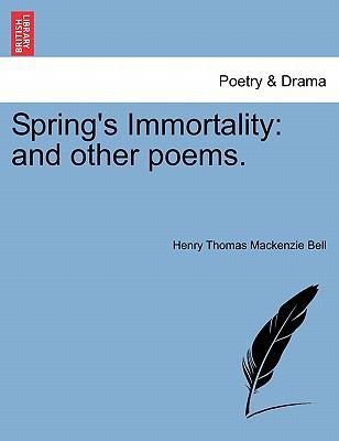 Spring's Immortality: And Other Poems. 1241067651 Book Cover